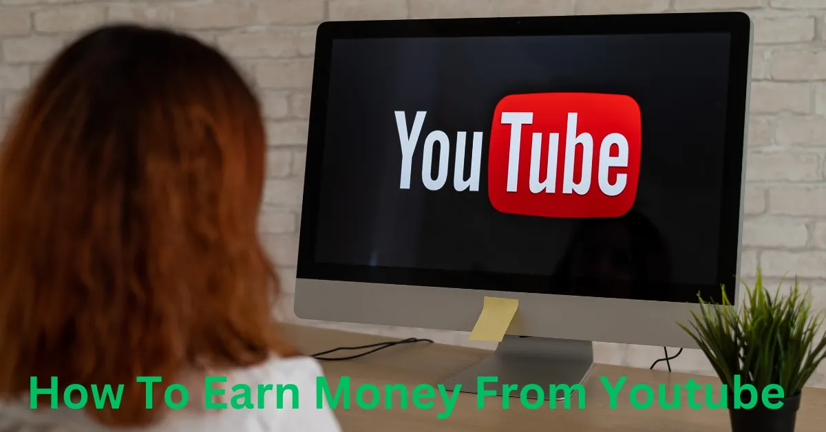 How To Earn Money From Youtube